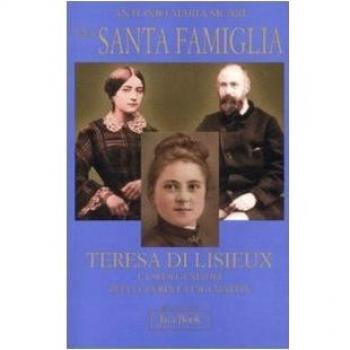 Una santa famiglia. Teresa di Lisieux e i suoi genitori Zelia Guérin e Luigi Martin