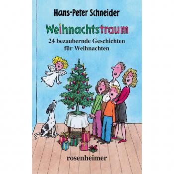 Hans-Peter Schneider Weihnachtstraum : 24 Bezaubernde Geschichten Für Weihnachten