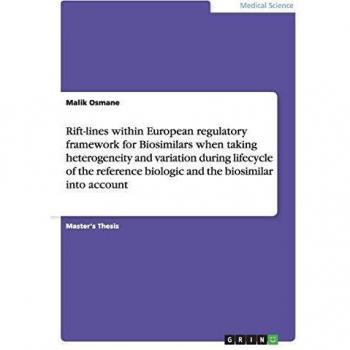 Rift-lines within European regulatory framework for Biosimilars when taking heterogeneity and variation during lifecycle of the reference biologic and the biosimilar into account