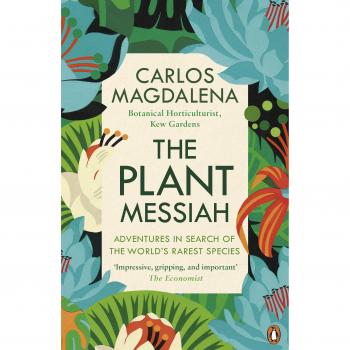 The Plant Messiah: Adventures in Search of the Worldes Rarest Species