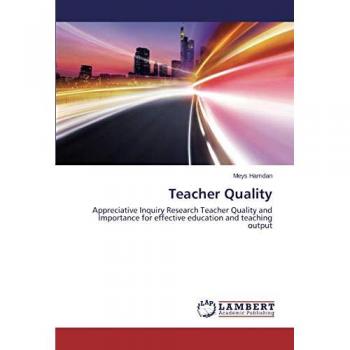 Teacher Quality: Appreciative Inquiry Research Teacher Quality and Importance for effective education and teaching output