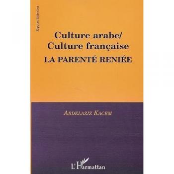 Culture arabe / culture française, la parenté reniée