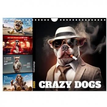 Crazy dogs COOL SAYINGS (Wall Calendar 2025 DIN A4 landscape) CALVENDO 12 Month Wall Calendar