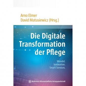 MWV Medizinisch Wissenschaftliche Verlagsgesellschaft Die Digitale Transformation der Pflege