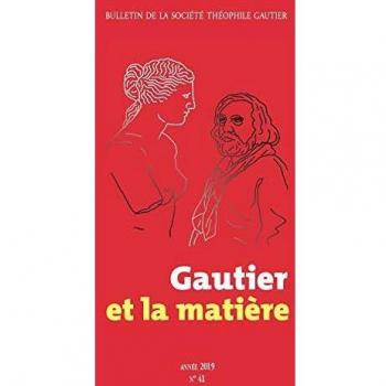 BULLETIN DE LA SOCIETE THEOPHILE GAUTIER n.41 : Gautier et la matière