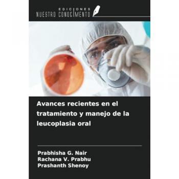 G. Nair, Prabhisha: Avances recientes en el tratamiento y manejo de la leucoplasia oral
