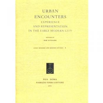 Urban encounters. Experience and representation in the early modern city