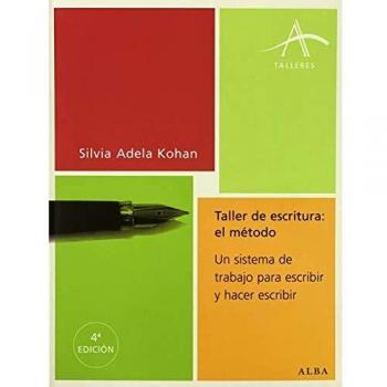 Taller de escritura: el método: Un sistema de trabajo para escribir y hacer esc