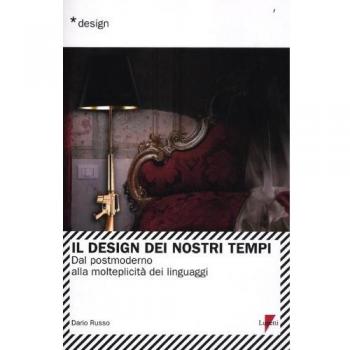Il design dei nostri tempi. Dal postmoderno alla molteplicità dei linguaggi