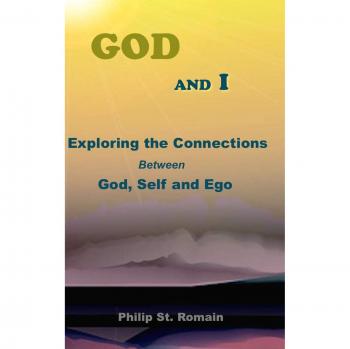 God and I: Exploring the Connections Between God, Self and Ego
