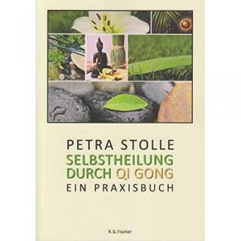 Petra Stolle Selbstheilung Durch Qi Gong: Ein Praxisbuch