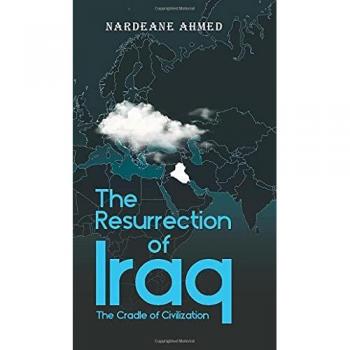 Ahmed, Nardeane: The Resurrection of Iraq