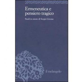 Ermeneutica e pensiero tragico. Studi in onore di Sergio Givone