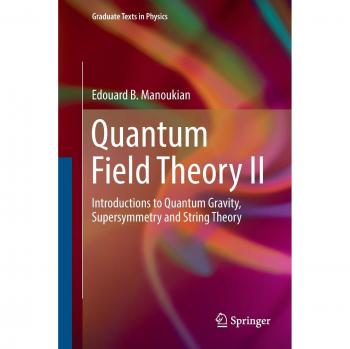 Quantum Field Theory II: Introductions to Quantum Gravity, Supersymmetry and String Theory