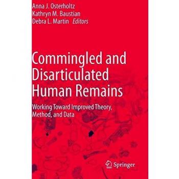 Commingled and Disarticulated Human Remains: Working Toward Improved Theory, Method, and Data
