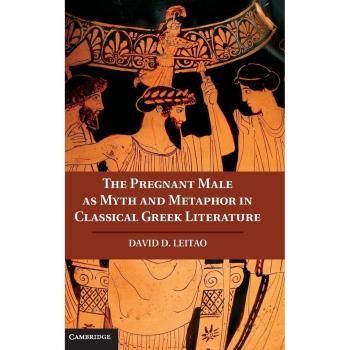 The Pregnant Male as Myth and Metaphor in Classical Greek Literature David D. Leitao