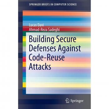 Building Secure Defenses Against Code-Reuse Attacks (SpringerBriefs in Computer Science)