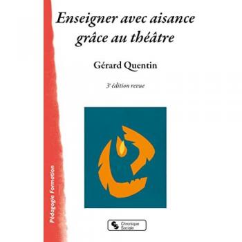 Enseigner avec aisance grâce au théâtre: 3e édition Nouvelle présentation