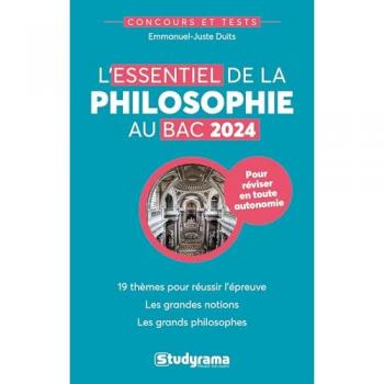 Emmanuel-Juste Duits L'Essentiel De La Philosophie Au Bac 2024: Bac 2024
