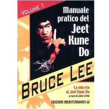 La mia Via al Jeet Kune Do. Vol. 1: Manuale pratico del Jeet Kune Do.