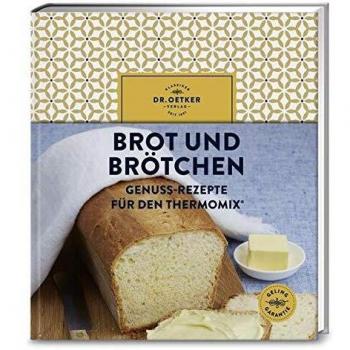 Dr. Oetker Brot Und Brötchen: Genuss-Rezepte Für Den Thermomix®