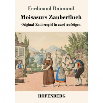 Moisasurs Zauberfluch: Original-Zauberspiel in zwei Aufzügen