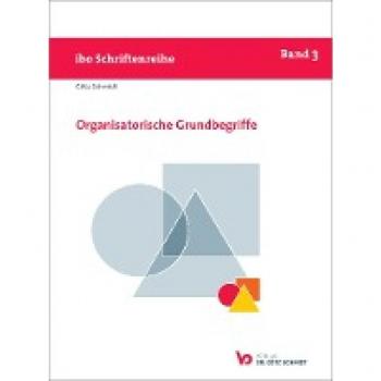 Organisatorische Grundbegriffe (Schriftenreihe ibo)