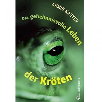 Armin Kaster Das Geheimnisvolle Leben Der Kröten