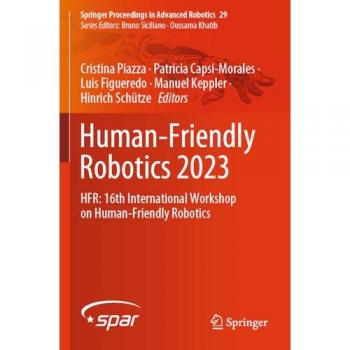 Human-Friendly Robotics 2023: HFR: 16th International Workshop on Human-Friendly Robotics (Springer Proceedings in Advanced Robotics, Band 29)