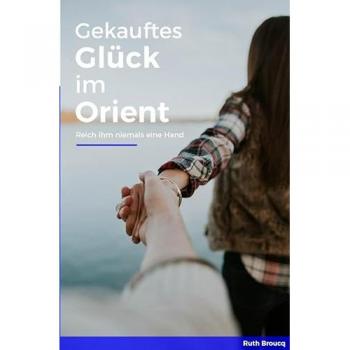 Gekauftes Glück im Orient: (Reich ihm niemals eine Hand)