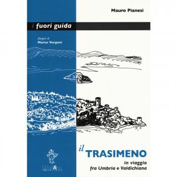 Il Trasimeno. In viaggio fra Umbria e Valdichiana