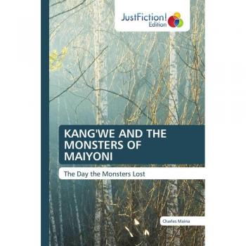 KANG'WE AND THE MONSTERS OF MAIYONI