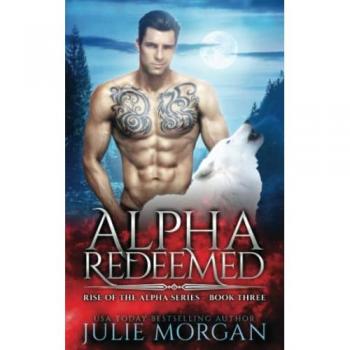 Alpha Redeemed (Rise of the Alpha, Band 3)