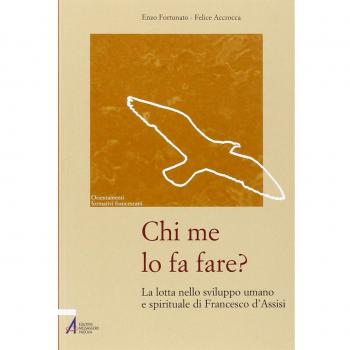 Chi me lo fa fare? La lotta nello sviluppo umano e spirituale di Francesco d'Assisi