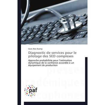 Diagnostic de services pour le pilotage des SED complexes: Approche probabiliste pour l’estimation dynamique de la confiance accordée à un équipement de production (Omn.Pres.Franc.)