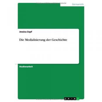 Die Medialisierung der Geschichte