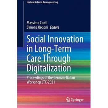 Social Innovation in Long-Term Care Through Digitalization: Proceedings of the German-Italian Workshop LTC-2021 (Lecture Notes in Bioengineering)
