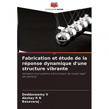 Fabrication et étude de la réponse dynamique d'une structure vibrante: Utilisation d'un système d'amortisseur de masse réglé par pendule