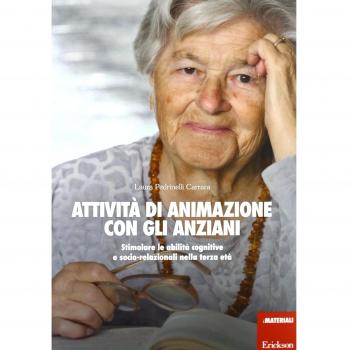 Attività di animazione con gli anziani. Stimolare le abilità cognitive e socio-relazionali nella terza età