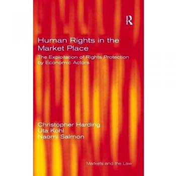 Human Rights in the Market Place, Markets and the Law