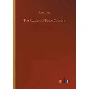 Grey, Zane: The Rustlers of Pecos Country