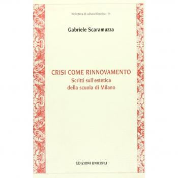 Crisi come rinnovamento. Scritti sull'estetica della scuola di Milano