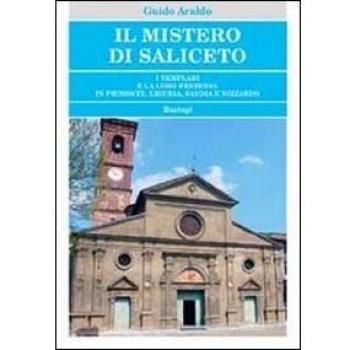 Il mistero di Saliceto. I templari e la loro presenza in Piemonte, Liguria, Savoia e Nizzardo