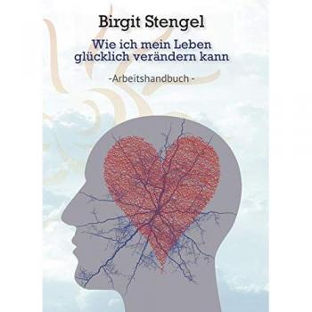 Wie ich mein Leben glücklich verändern kann
