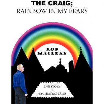 The Craig; Rainbow in my Fears: Life Story & Psychiatric Tales