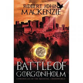 The Battle of Gorgonholm (Chronicles of the Medieval Underworld, Band 3)