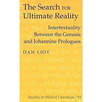 The Search for Ultimate Reality: Intertextuality Between the Genesis and Johannine Prologues
