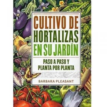 CULTIVO DE HORTALIZAS EN SU JARDIN (GUÍAS DEL NATURALISTA-HORTICULTURA)