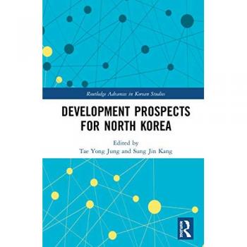 Development Prospects for North Korea (Routledge Advances in Korean Studies, 45, Band 45)