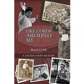 Like Cords Around My Heart: A Sacred Harp Memoir